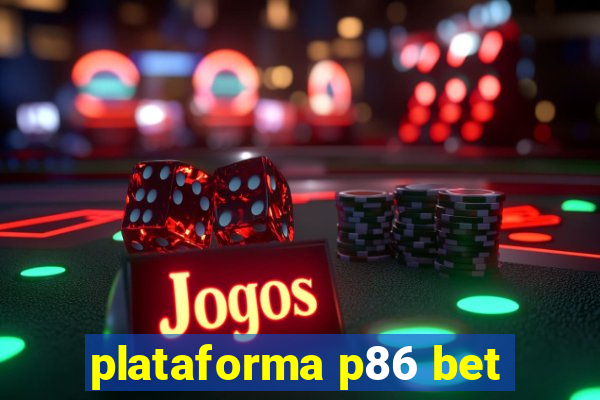 plataforma p86 bet